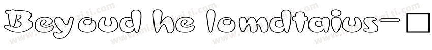Beyoud he lomdtaius字体转换